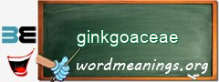 WordMeaning blackboard for ginkgoaceae